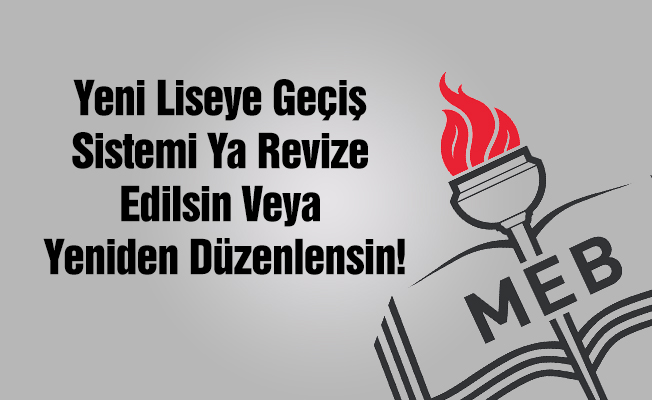 Yeni Liseye Geçiş Sistemi Ya Revize Edilsin Veya Yeniden Düzenlensin!