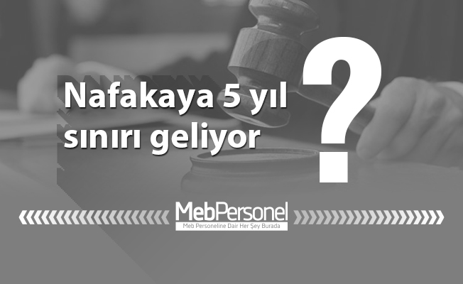 Nafakaya 5 yıl sınırı geliyor