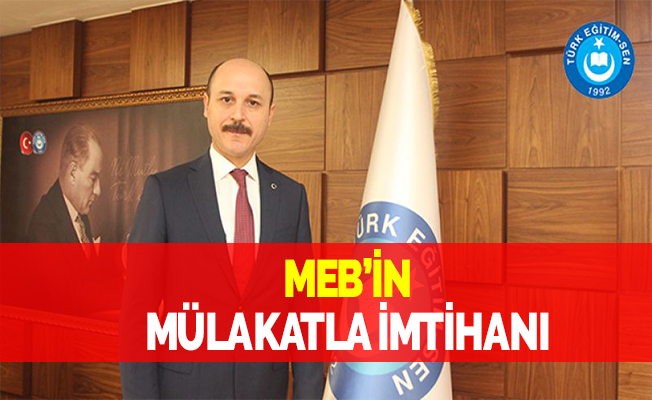 MEB’İN MÜLAKATLA İMTİHANI