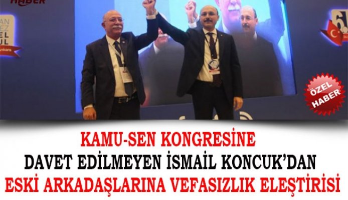 İSMAİL KONCUK : DAVETLİ OLSAYDIM MUTLAKA KATILIRDIM