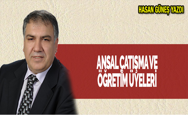 ANSAL ÇATIŞMA VE ÖĞRETİM ÜYELERİ