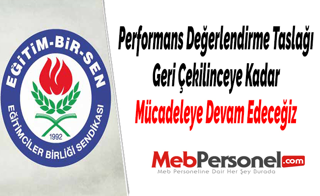 Performans Değerlendirme Taslağı Geri Çekilinceye Kadar Mücadeleye Devam Edeceğiz