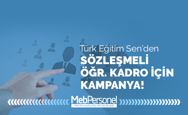Türk Eğitim-Sen'den sözleşmeli öğretmenlerin kadroya alınması için kampanya!