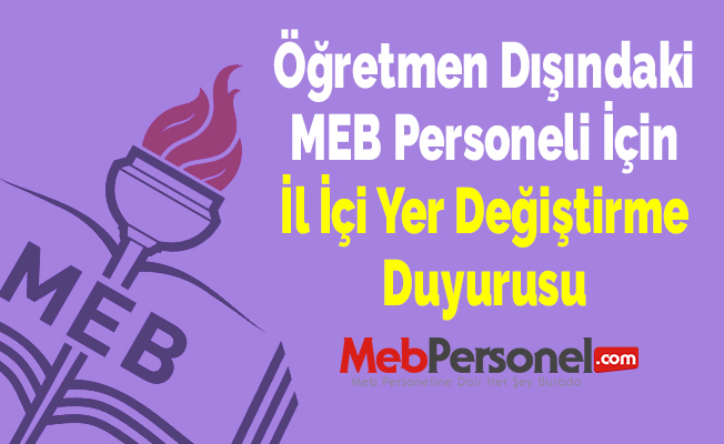 Öğretmen Dışındaki MEB Personeli İçin İl İçi Yer Değiştirme Duyurusu