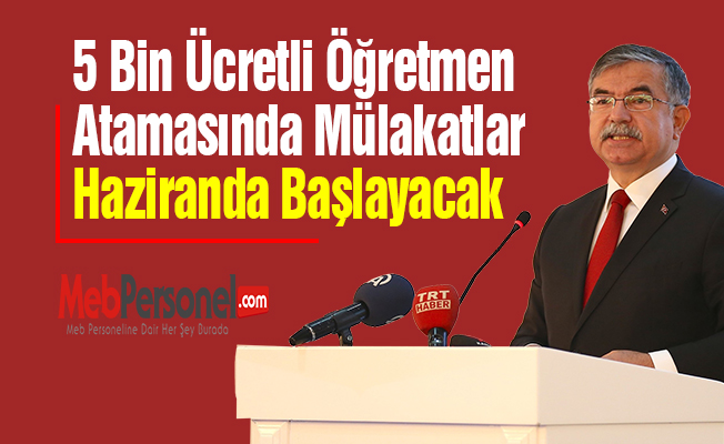 5 Bin Ücretli Öğretmen Atamasında Mülakatlar Haziranda Başlayacak