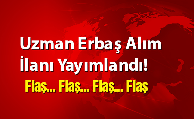 Uzman Erbaş Alım İlanı Yayımlandı!