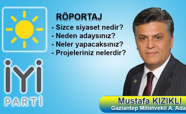 İYİ Parti Aday Adayı Kızıklı ile Ropörtaj