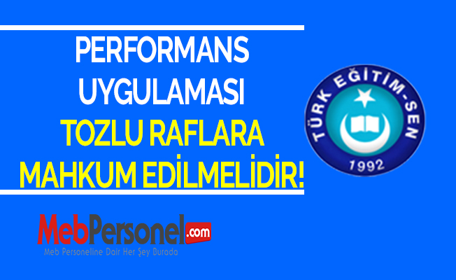 PERFORMANS UYGULAMASI TOZLU RAFLARA MAHKUM EDİLMELİDİR!