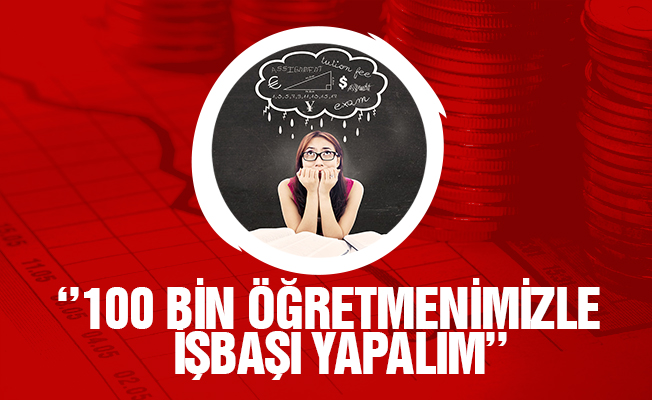 100 Bin Öğretmenimiz İle İş Başı Yapalım
