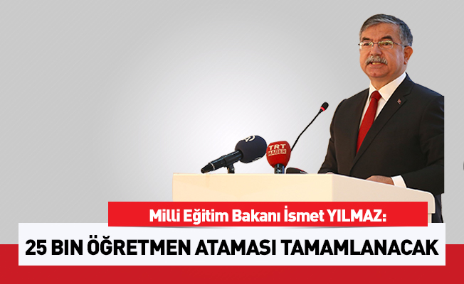 25 bin öğretmenin atamasını bu yıl tamamlanacak