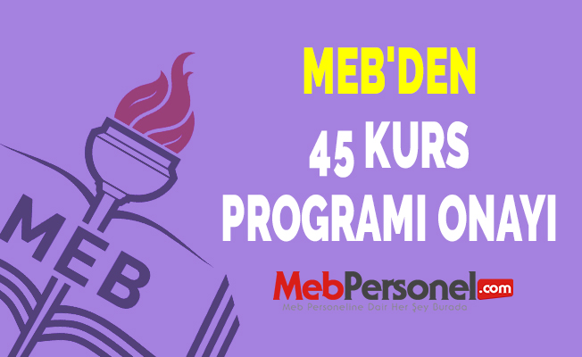 MEB'DEN 45 KURS PROGRAMI ONAYI