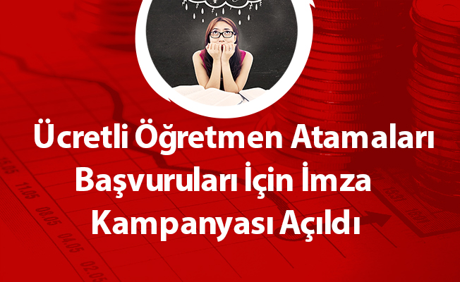 Ücretli Öğretmen Atamaları Başvuruları İçin İmza Kampanyası Açıldı