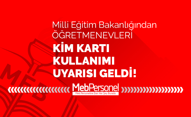 MEB'den Öğretmenevleri Kim Kartı Kullanımı Uyarısı