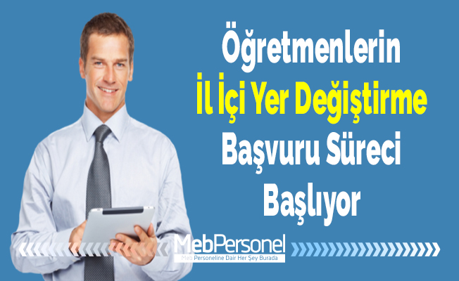 Öğretmenlerin İl İçi Yer Değiştirme Başvuru Süreci Başlıyor