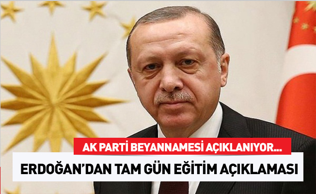 Erdoğan'dan Eğitimde Tam Gün Eğitim Açıklaması