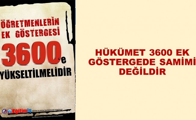 HÜKÜMET, 3600 EK GÖSTERGEDE SAMİMİ DEĞİLDİR