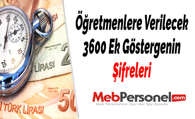 Öğretmenlere Verilecek 3600 Ek Göstergenin Şifreleri