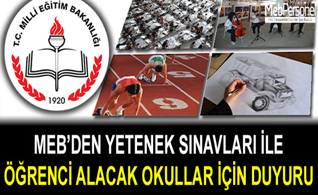 MEB’DEN YETENEK SINAVLARI İLE ÖĞRENCİ ALACAK OKULLAR İÇİN DUYURU