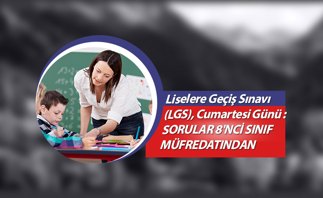 Liselere Geçiş Sınavı (LGS), Cumartesi Günü : SORULAR 8'NCİ SINIF MÜFREDATINDAN