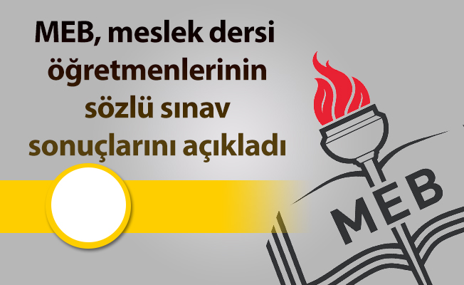 MEB, meslek dersi öğretmenlerinin sözlü sınav sonuçlarını açıkladı