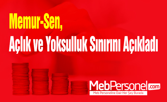 Memur-Sen, Açlık ve Yoksulluk Sınırını Açıkladı