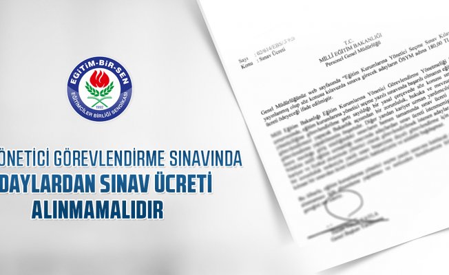 MEB yönetici görevlendirme sınavında adaylardan sınav ücreti alınmamalıdır