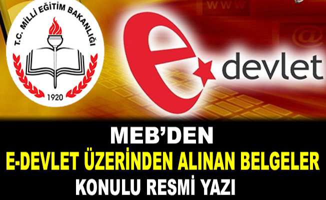 MEB'den ''E-Devlet Üzerinden Alınan Belgeler'' Yazısı