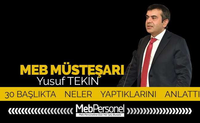 MEB Müsteşarı 30 başlıkta neler yaptıkları anlattı