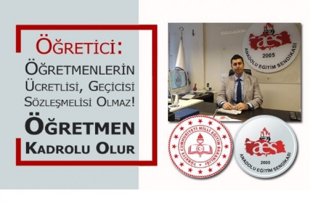 Öğretmenlerin Ücretlisi, Geçicisi, Sözleşmelisi Olmaz! Öğretmen Kadrolu Olur