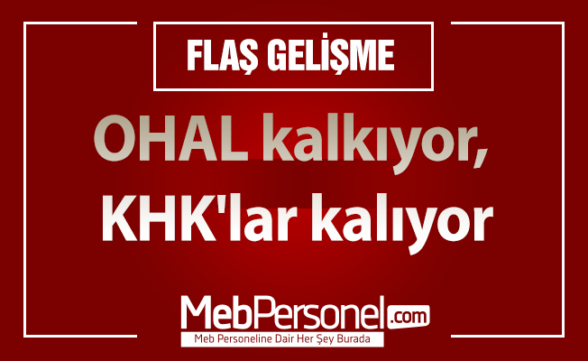 OHAL kalkıyor, KHK'lar kalıyor