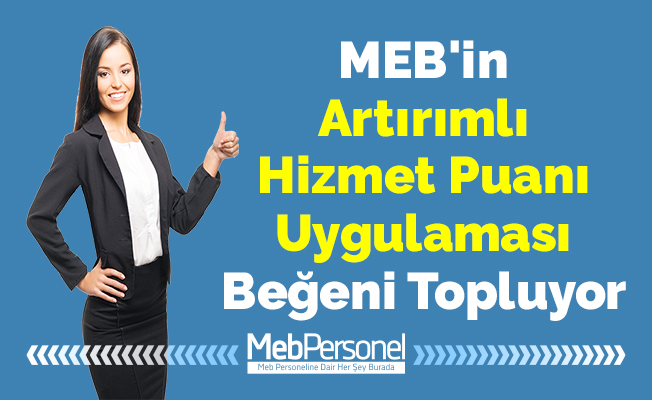 MEB'in ''Artırımlı Hizmet Puanı Uygulaması'' Beğeni Topluyor