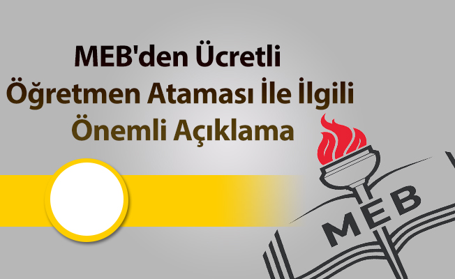 MEB'den Ücretli  Öğretmen Ataması İle İlgili  Önemli Açıklama