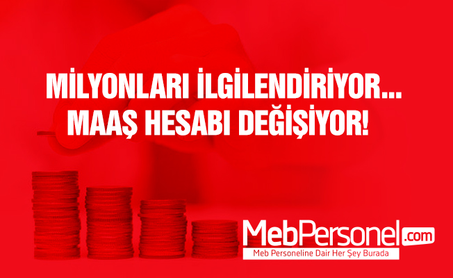 Milyonları İlgilendiriyor! Maaş Hesabı Değişiyor