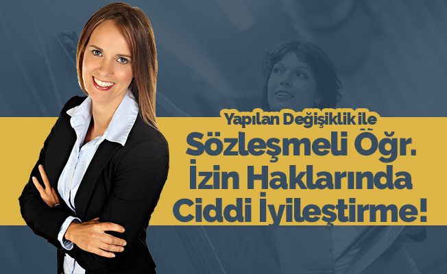 Sözleşmeli Öğretmenlerin İzin Hakları Genişletildi
