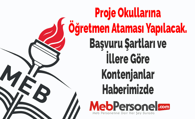 Proje Okullarına Öğretmen Ataması Yapılacak. Başvuru Şartları ve İllere Göre Kontenjanlar Haberimizde