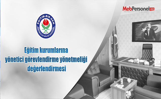 Eğitim kurumlarına yönetici görevlendirme yönetmeliği değerlendirmesi
