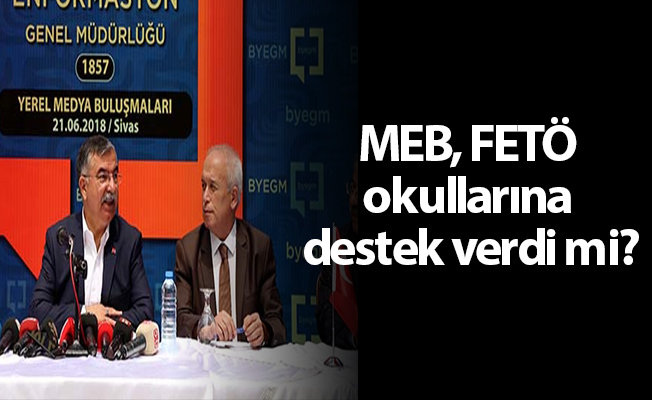 MEB, FETÖ okullarına destek verdi mi?