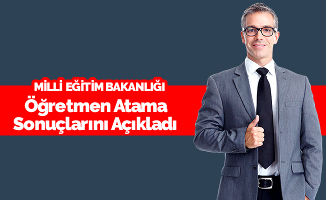 MEB, Öğretmen Atama Sonuçlarını Açıkladı