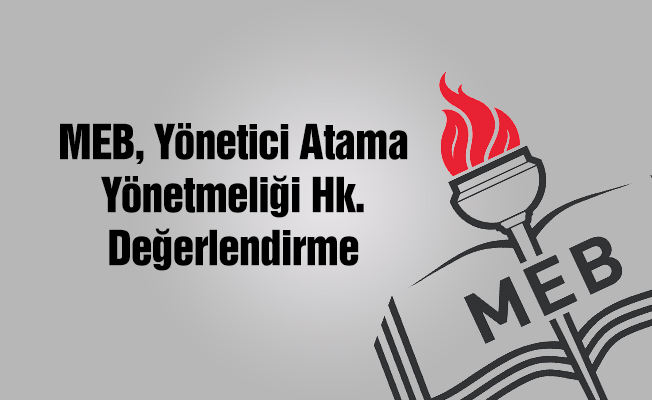 MEB Yönetici Atama Yönetmeliği Değerlendirmesi