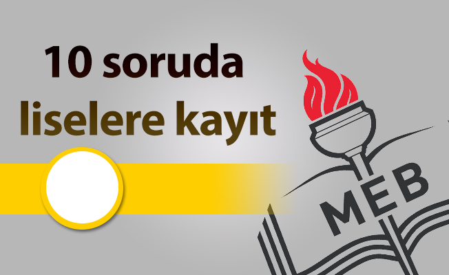 10 soruda liselere kayıt