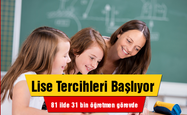 81 ilde yaklaşık 31 bin öğretmen 'tercih' için görev yapacak