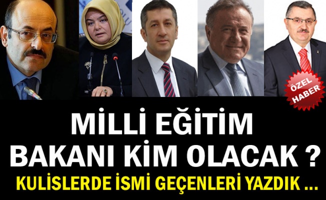 MİLLİ EĞİTİM BAKANI KİM OLACAK ?