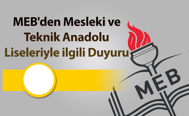 MEB'den Mesleki ve Teknik Anadolu Liseleriyle ilgili Duyuru