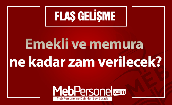 Emekli ve memura ne kadar zam verilecek?