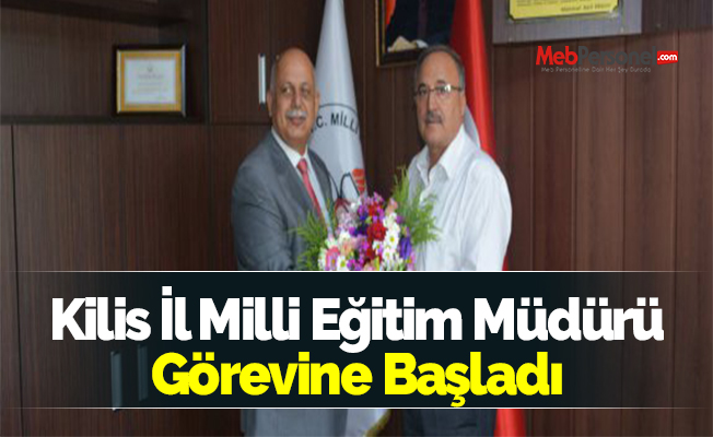 Kilis İl Milli Eğitim Müdürü Görevine Başladı