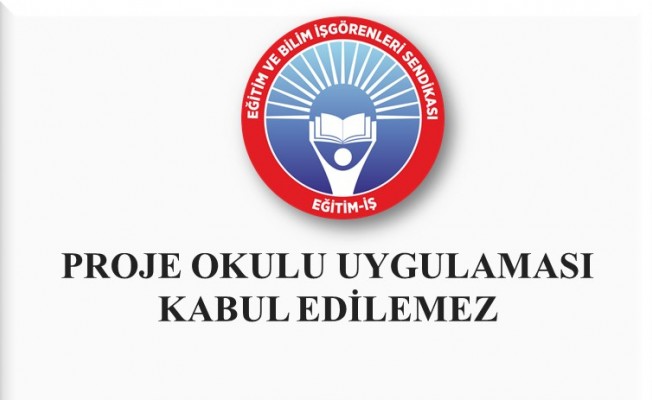 PROJE OKULU UYGULAMASI KABUL EDİLEMEZ