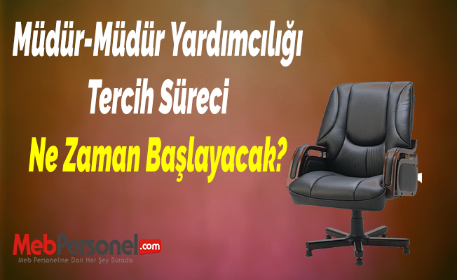 Müdür-Müdür Yardımcılığı Tercih Süreci Ne Zaman Başlayacak?