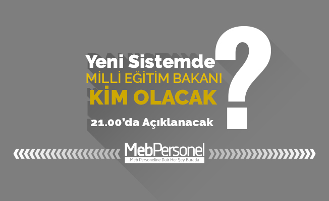 MEB Bakanı Bu Akşam Belli Olacak