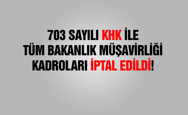 Flaş! Tüm Bakanlık müşaviri kadroları iptal edildi