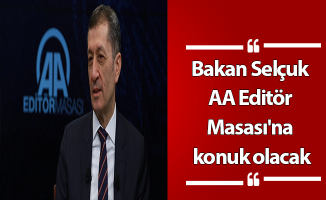 Bakan Selçuk AA Editör Masası'na konuk olacak